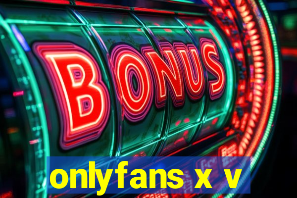 onlyfans x v